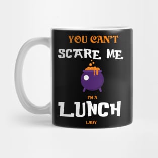 You can't Scare Me I'm a Lunch Lady - Funny Halloween Mug